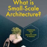 What is Small-Scale Architecture?